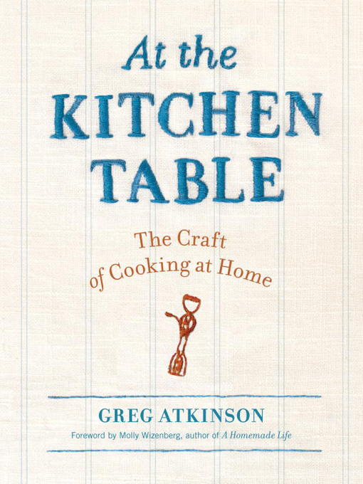 Title details for At the Kitchen Table by Greg Atkinson - Available